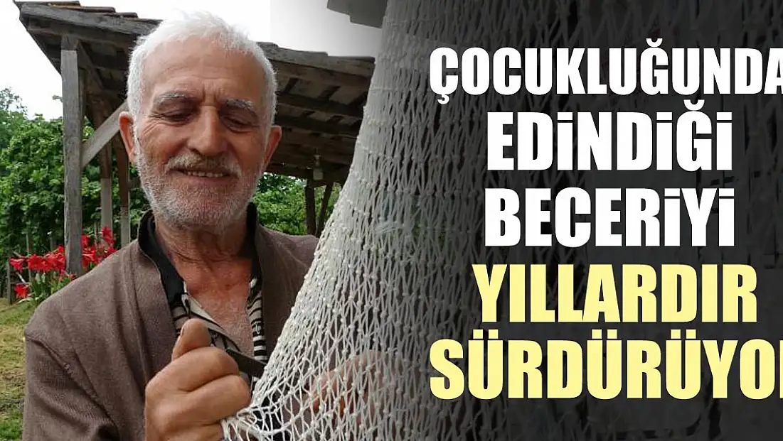 Çocukluğunda edindiği beceriyi yıllardır sürdürüyor