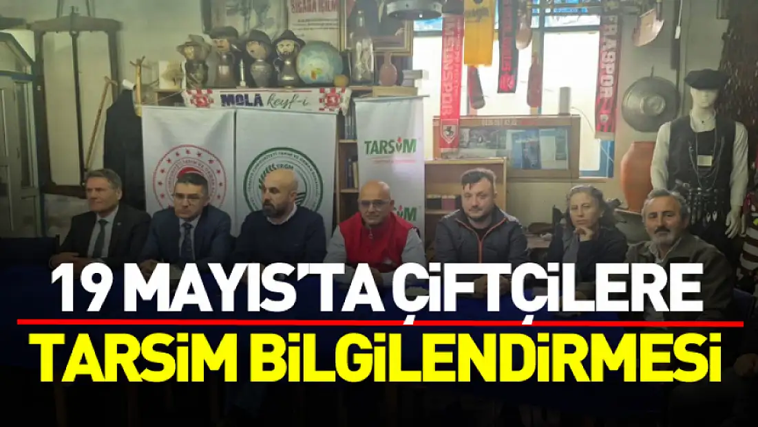 19 Mayıs’ta çiftçilere TARSİM bilgilendirmesi