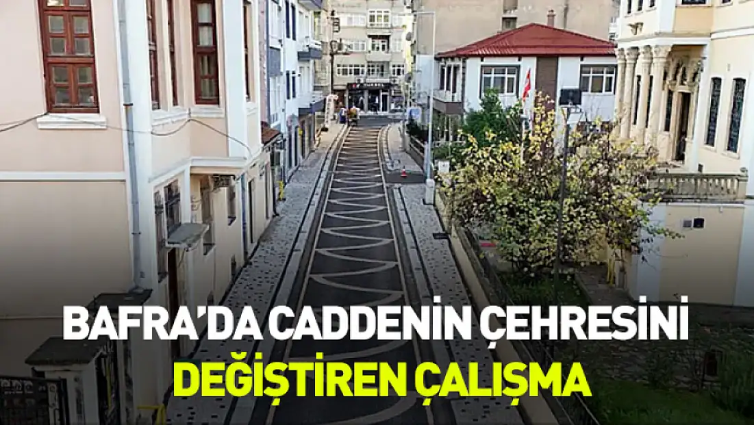 Bafra'da müze bölgesinin çehresi yenilendi