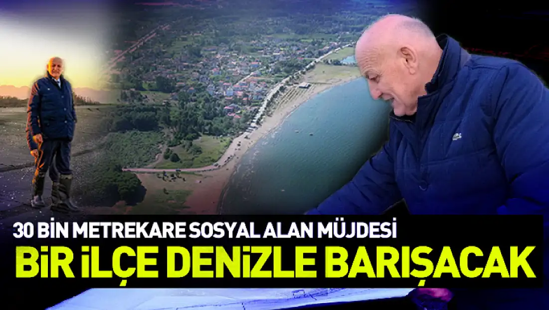 Bir ilçe denizle barışacak