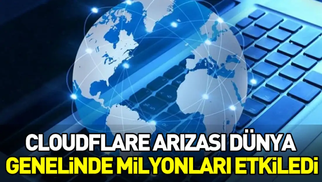 Cloudflare arızası dünya genelinde milyonları etkiledi