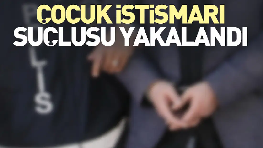 Çocuk İstismarı Suçlusu Yakalandı