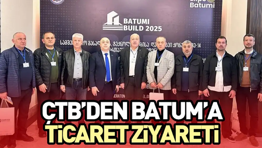 ÇTB’den Batum’a Ticaret Ziyareti