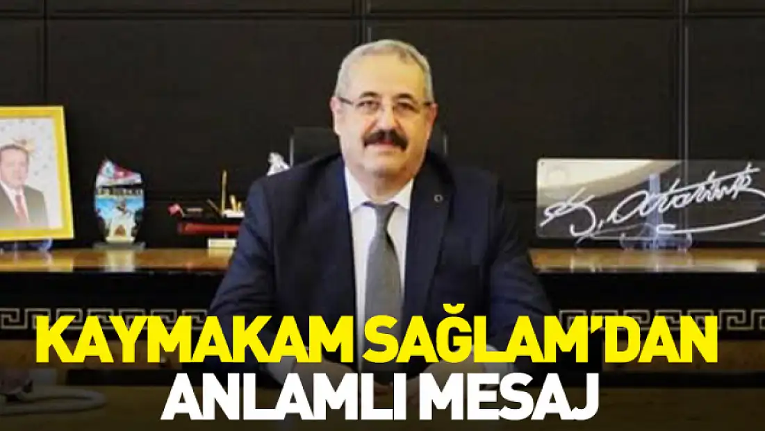 Kaymakam Sağlam’dan Anlamlı Mesaj