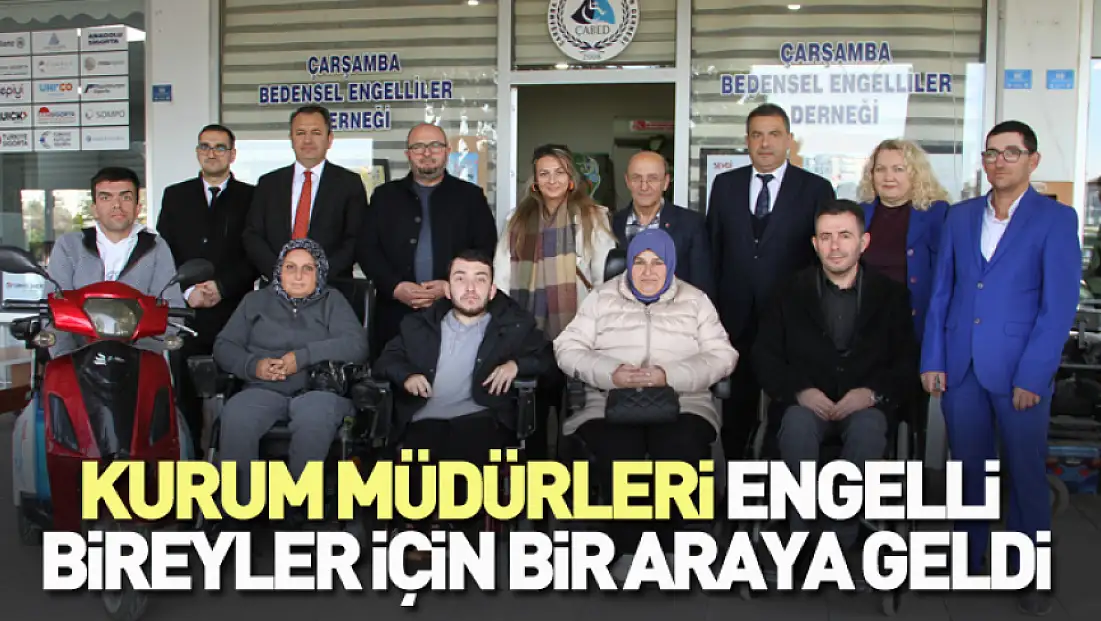 Kurum Müdürleri engelli bireyler için bir araya geldi