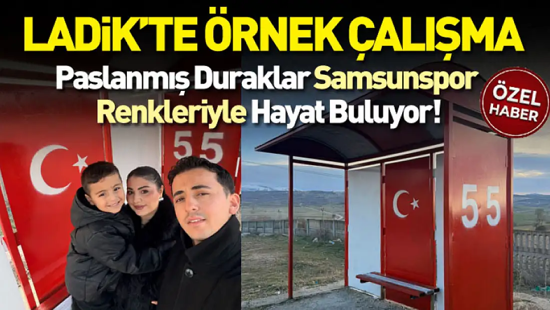 Ladik’te Örnek Çalışma: Paslanmış Duraklar Samsunspor Renkleriyle Hayat Buluyor!