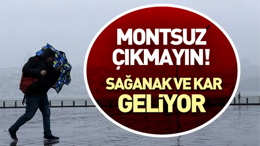 Montsuz Dışarı Çıkmayın! Sağanak ve Kar Geliyor