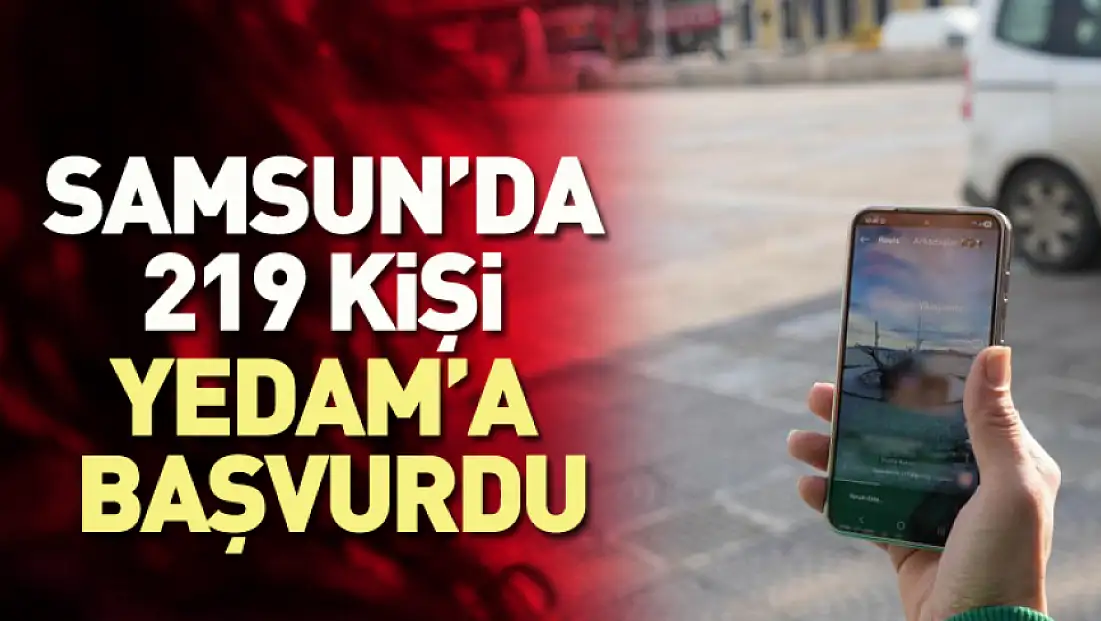 Samsun’da 219 Kişi YEDAM’a Başvurdu