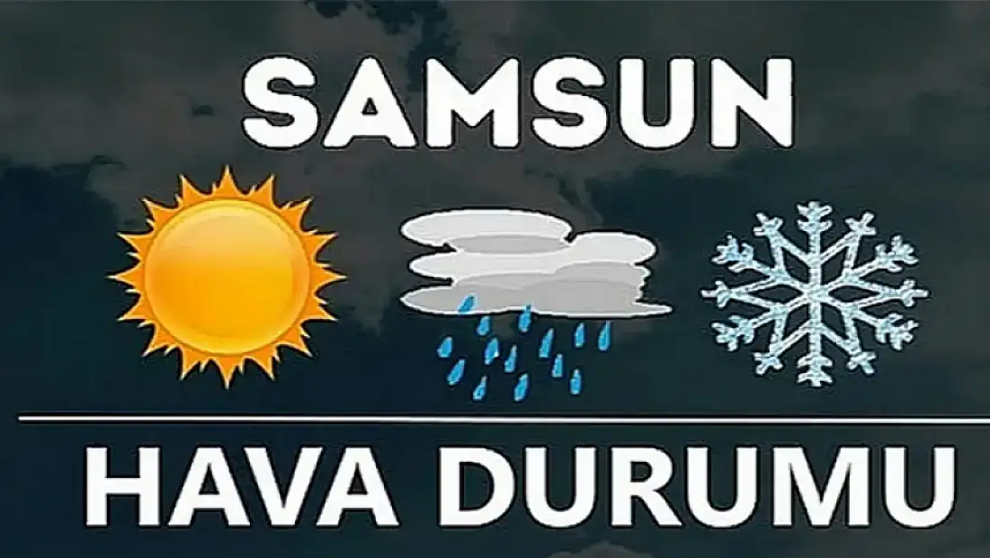 SAMSUN’DA 5 ARALIK HAVA DURUMU