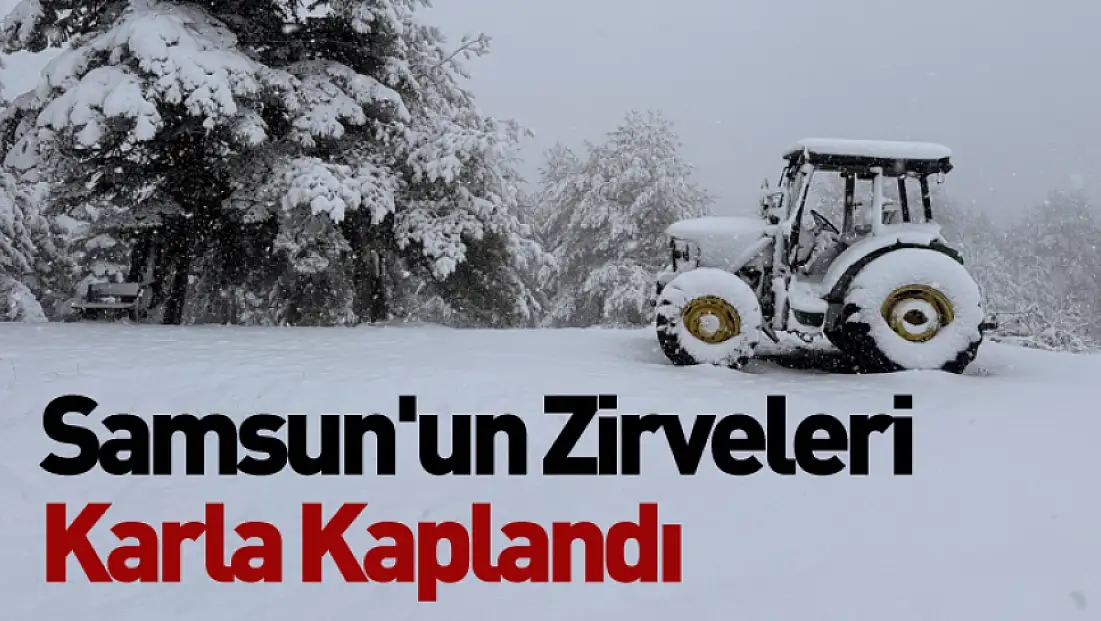 Samsun'un Zirveleri Karla Kaplandı