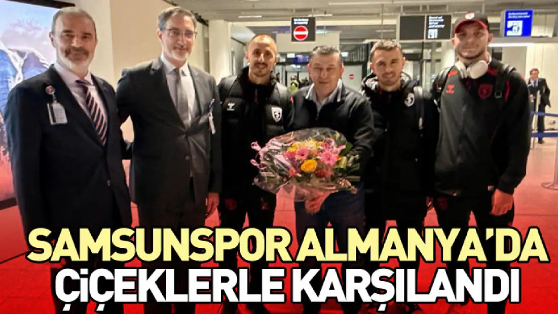 Samsunspor Almanya’da Çiçeklerle Karşılandı