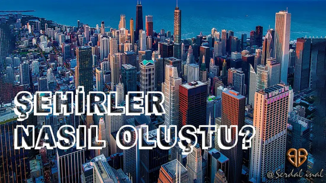 Şehir Nedir? Tarihte Şehirler İlk Olarak Nasıl Oluşmuştur?