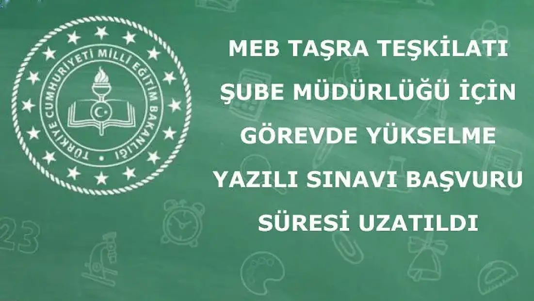 MEB şube müdürlüğü görevde yükselme sınavı başvuru süresi uzatıldı