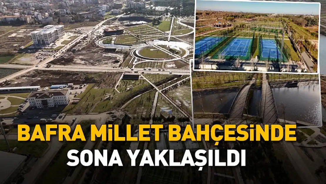 Bafra Millet Bahçesi Projesinde Sona Yaklaşıldı