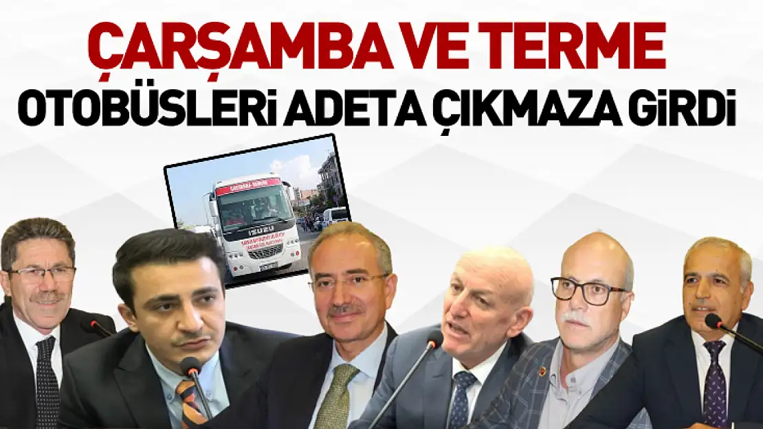 Çarşamba ve Terme otobüsleri adeta çıkmaza girdi