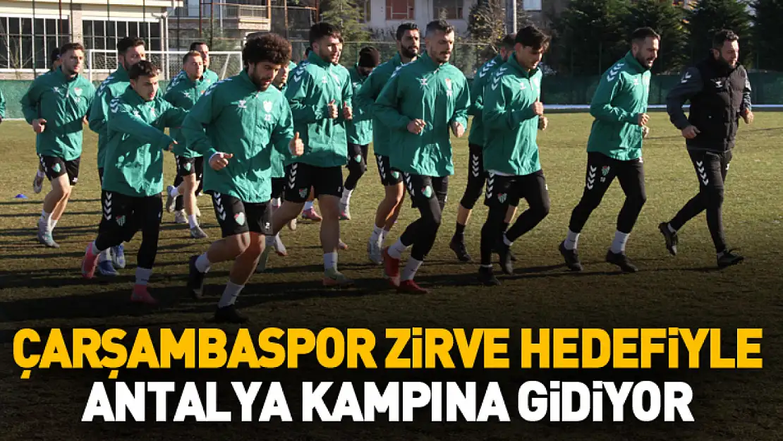 Çarşambaspor zirve hedefiyle Antalya kampına gidiyor