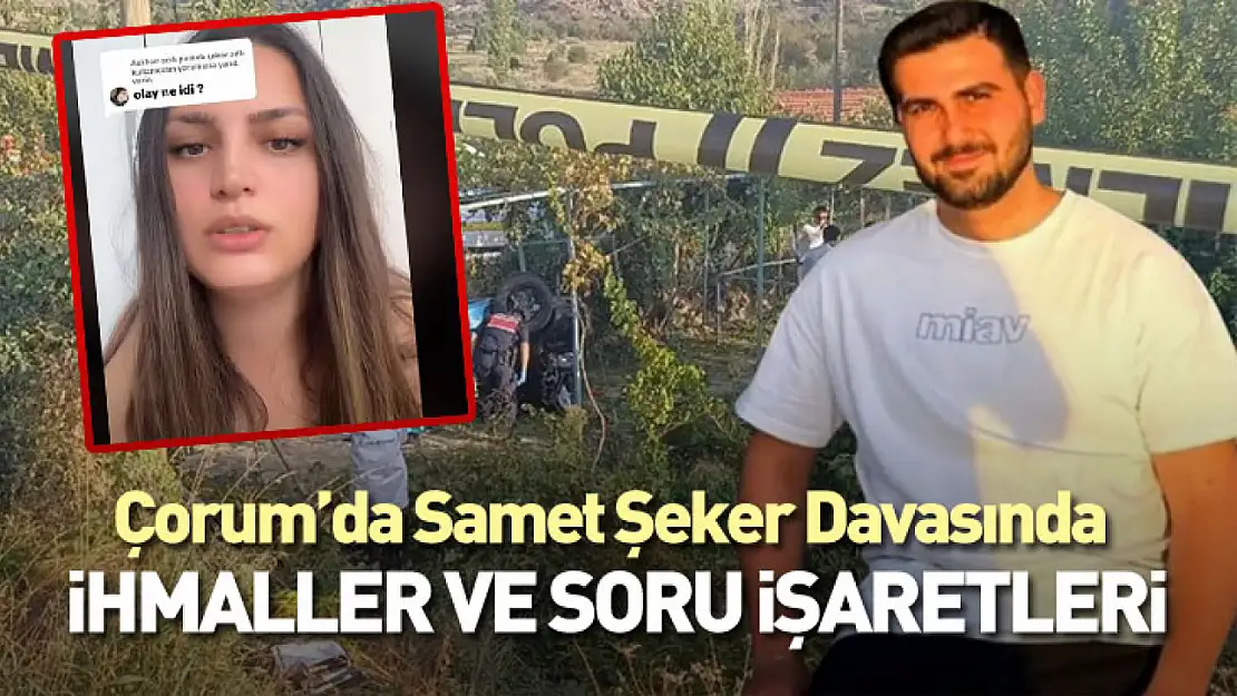 Çorum'da Samet Şeker Davasında İhmaller Ve Soru İşaretleri