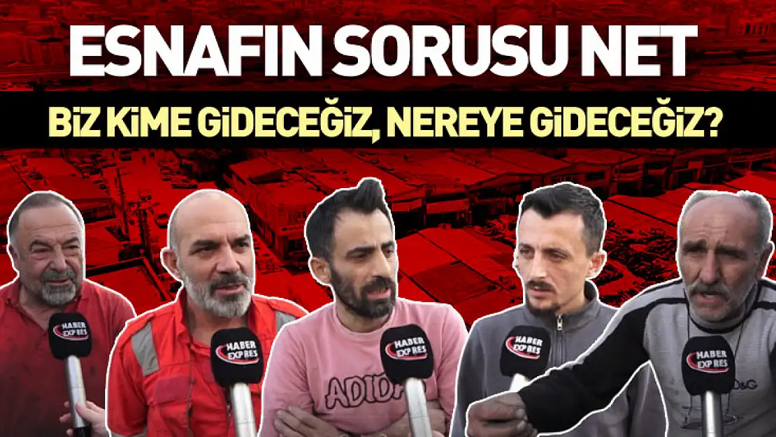 Esnafın Sorusu Net: Biz Kime Gideceğiz, Nereye Gideceğiz?