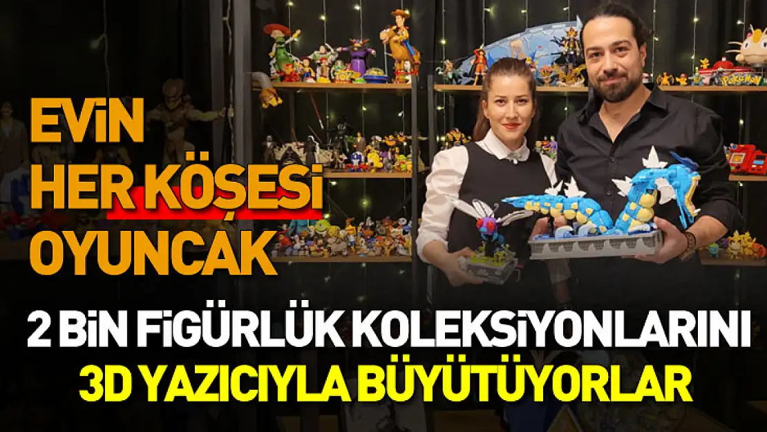 Evin her köşesi oyuncak: 2 bin figürlük koleksiyonlarını 3D yazıcıyla büyütüyorlar