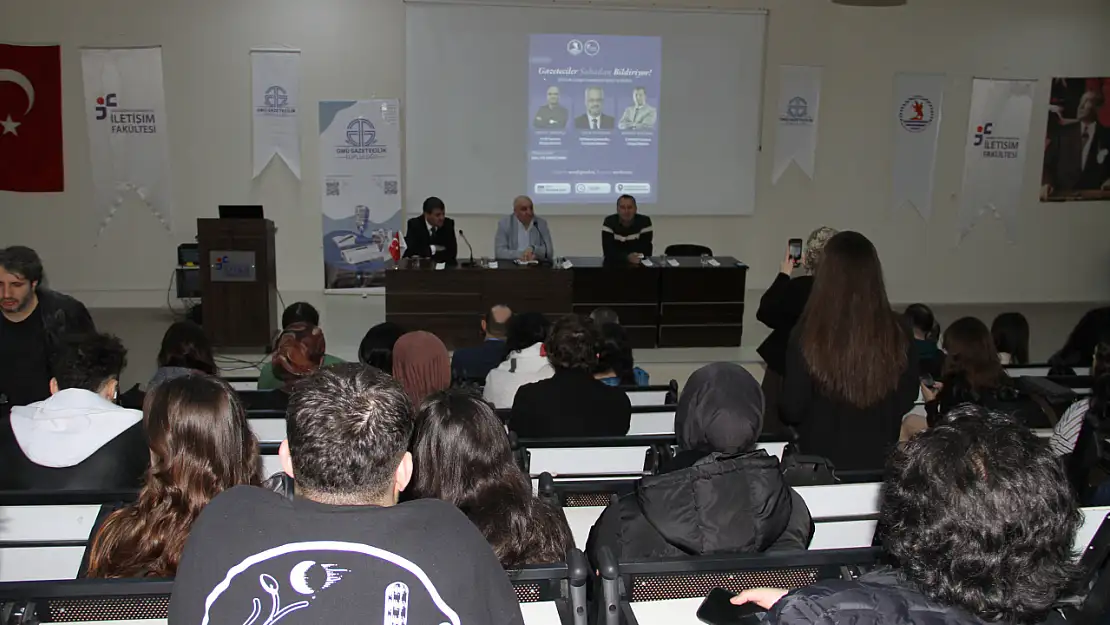 Gazeteciliğin sahadaki yüzü OMÜ'de konuşuldu