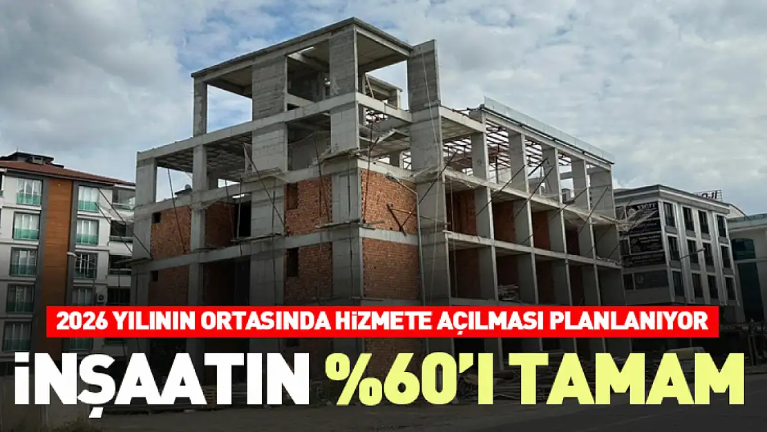 İnşaatın yüzde altmışı tamam