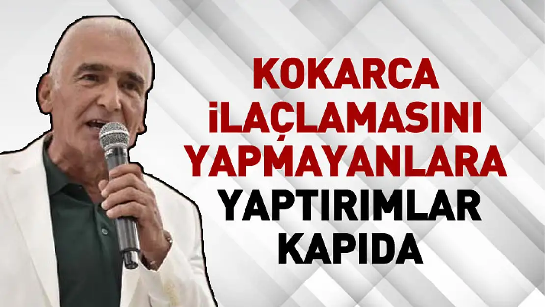 Kokarca ilaçlamasını yapmayanlara yaptırımlar kapıda