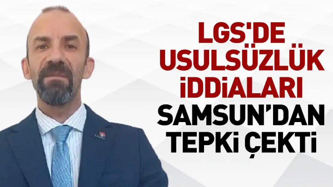 LGS'de Usulsüzlük İddiaları Samsun'dan Tepki Çekti: Gençlerin Hayalleri Çalınıyor