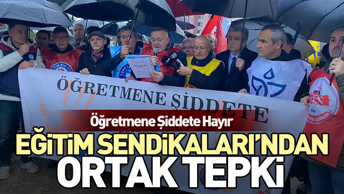 Öğretmene Şiddete Hayır: Eğitim Sendikaları'ndan Ortak Tepki