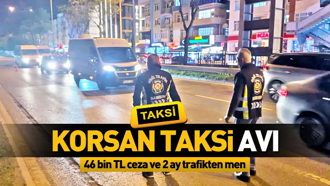 Samsun'da Korsan Taksi Avı: 46 bin TL ceza, 2 ay trafikten men!