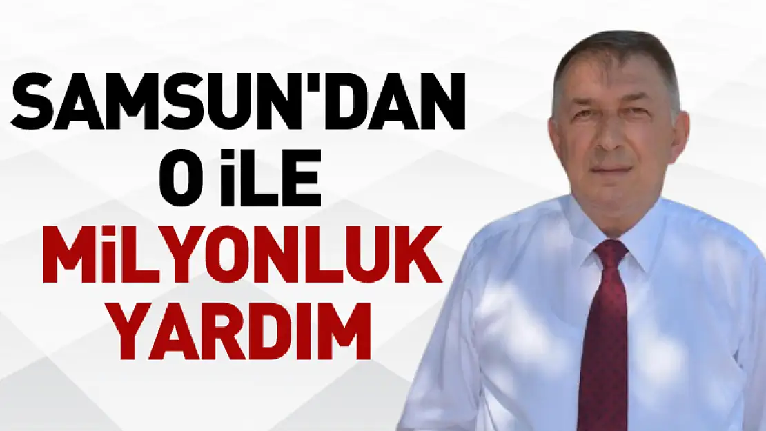 Samsun'dan o ile milyonluk yardım