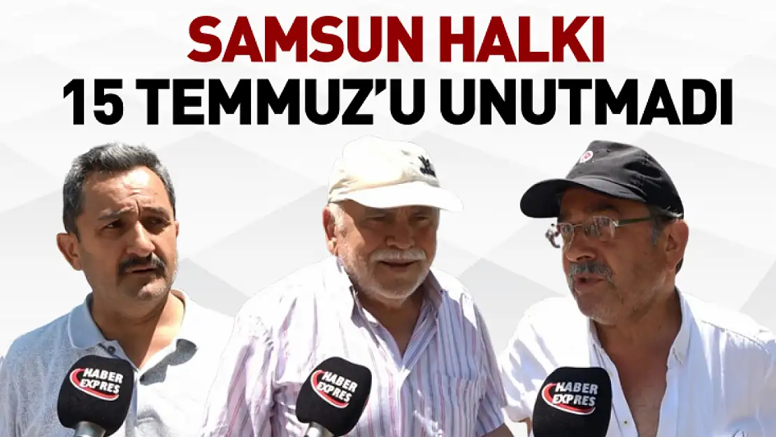 Samsun Halkı 15 Temmuz'u Unutmadı