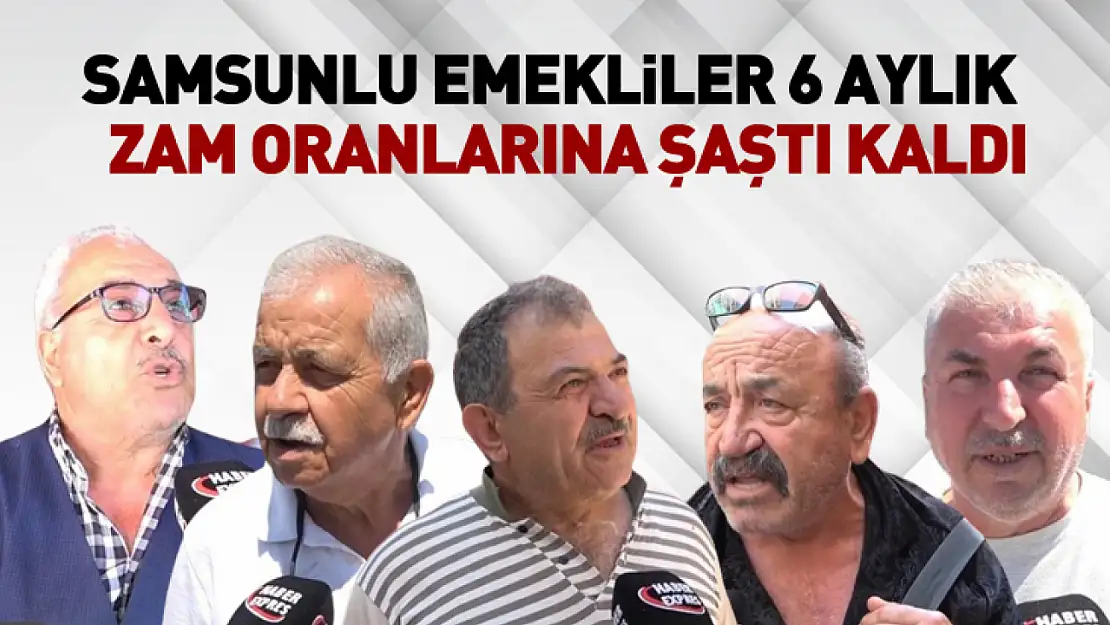 Samsunlu Emekliler 6 Aylık  Zam Oranlarına Şaştı Kaldı