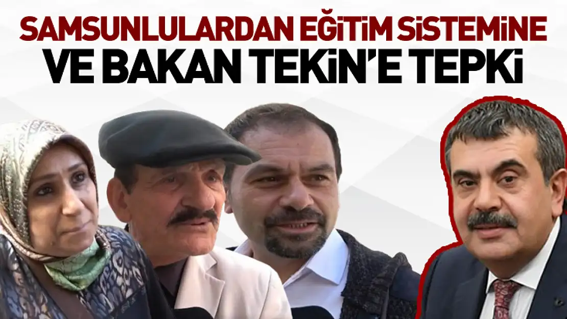 Samsunlulardan Eğitim Sistemine ve Bakan Tekin'e Tepki
