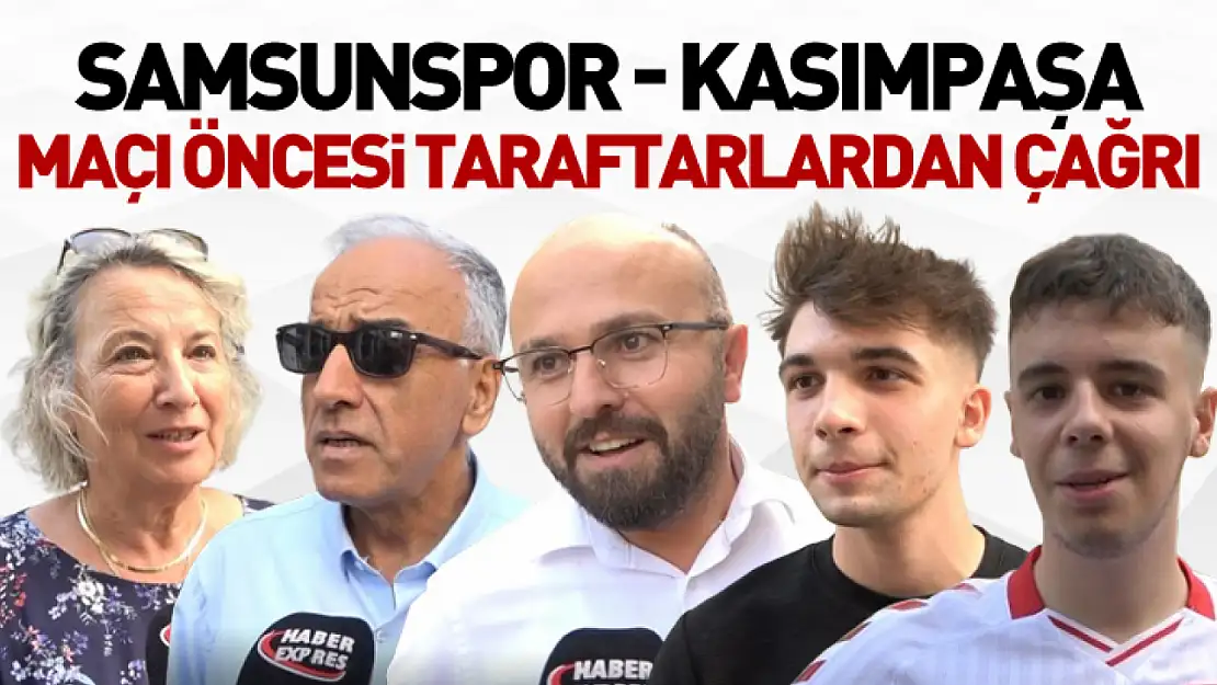 Samsunspor - Kasımpaşa maçı öncesi taraftarlardan çağrı