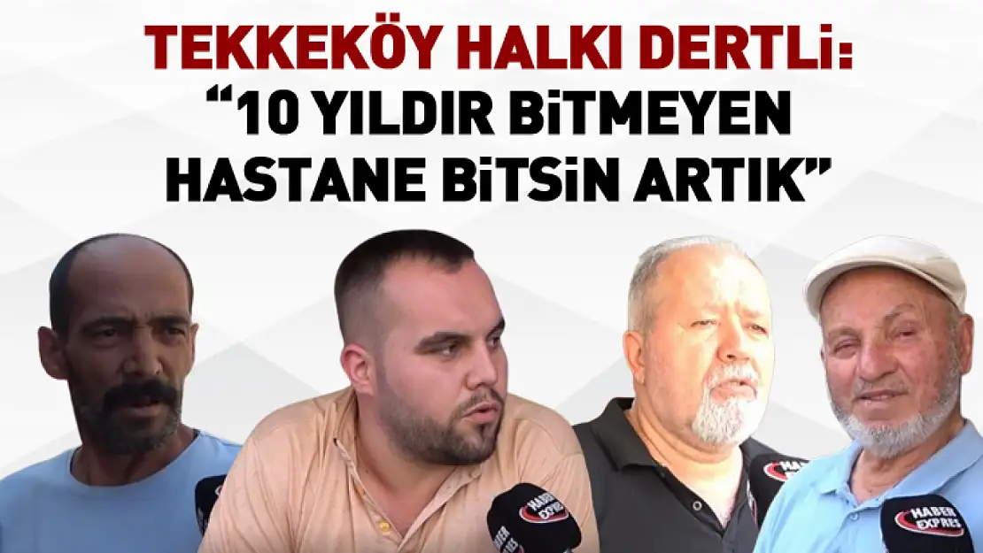 Tekkeköy Halkı Dertli: 10 Yıldır Bitmeyen Hastane bitsin artık