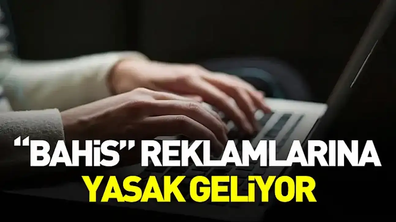 'Bahis' Reklamlarına Yasak Geliyor