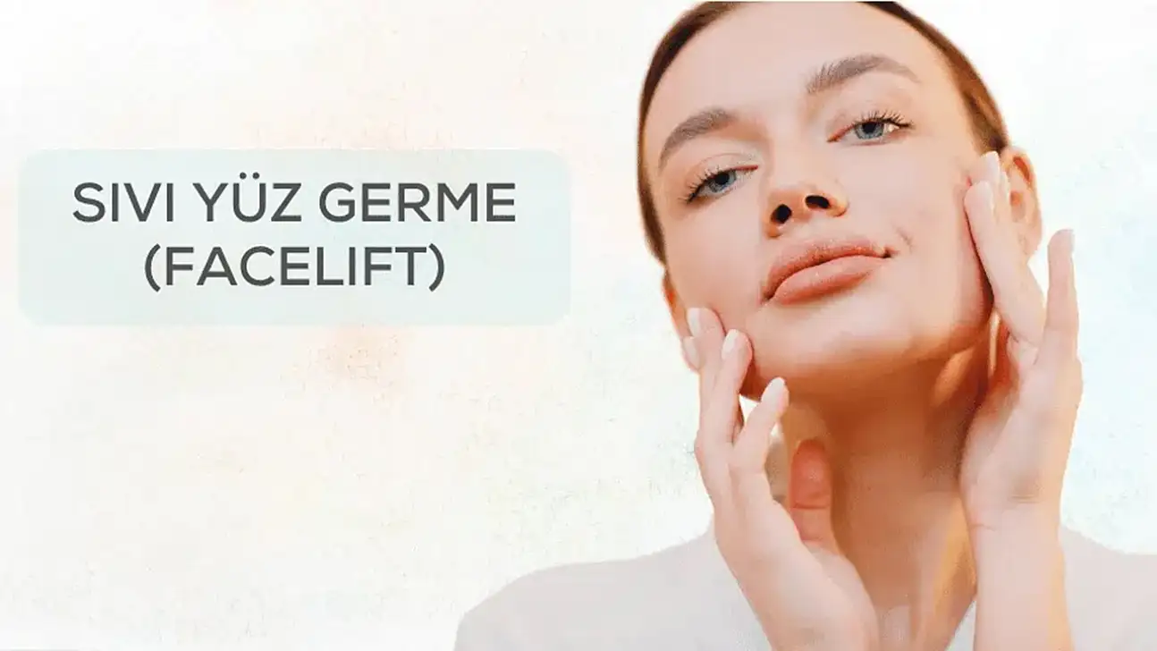 Sıvı Yüz Germe ile Genç Kalmak İçin Ameliyatsız Çözüm