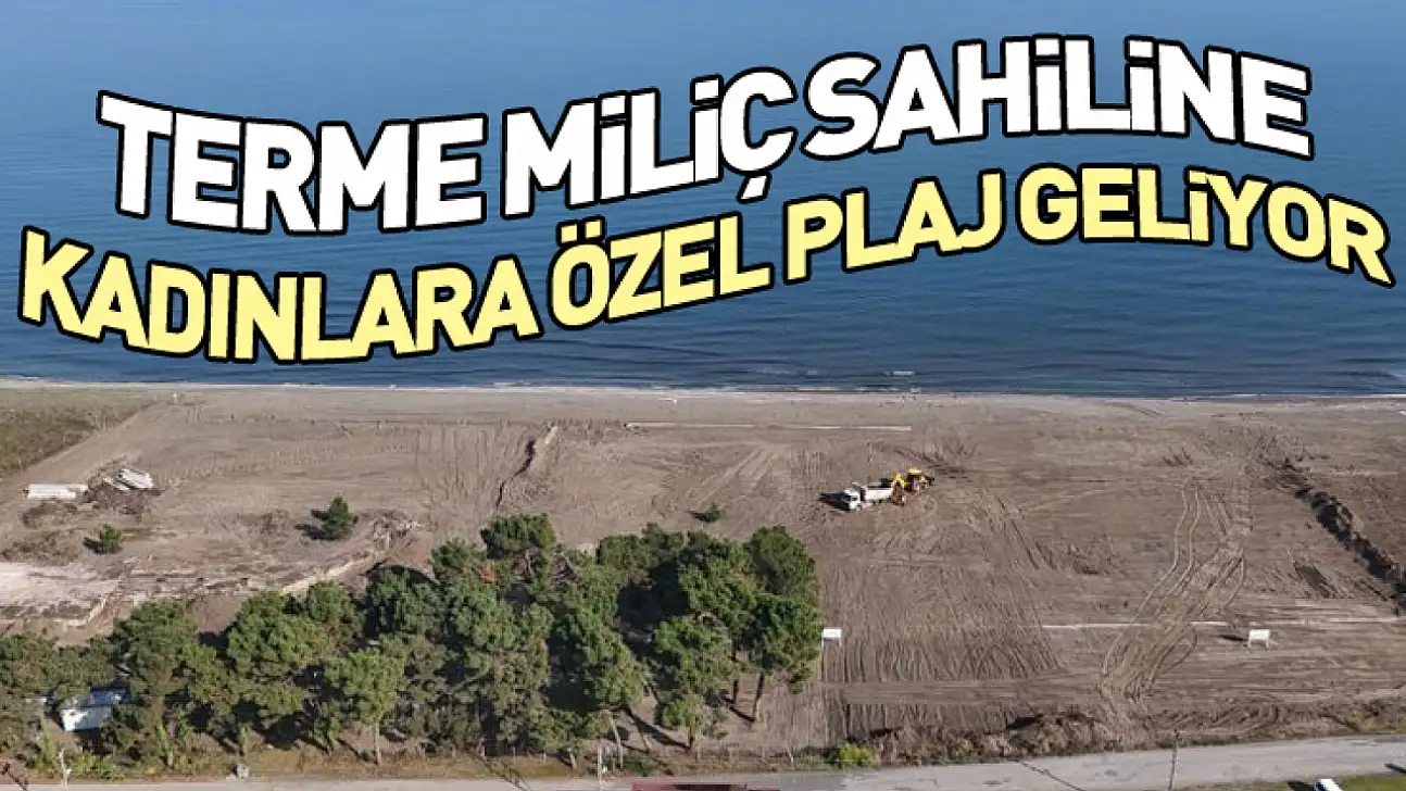 Terme Miliç Sahiline Kadınlara Özel Plaj Geliyor