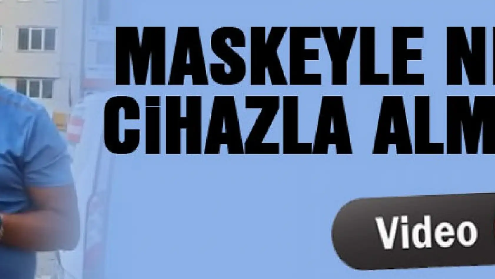 MASKEYLE NEFES ALMAK CİHAZLA ALMAKTAN İYİDİR