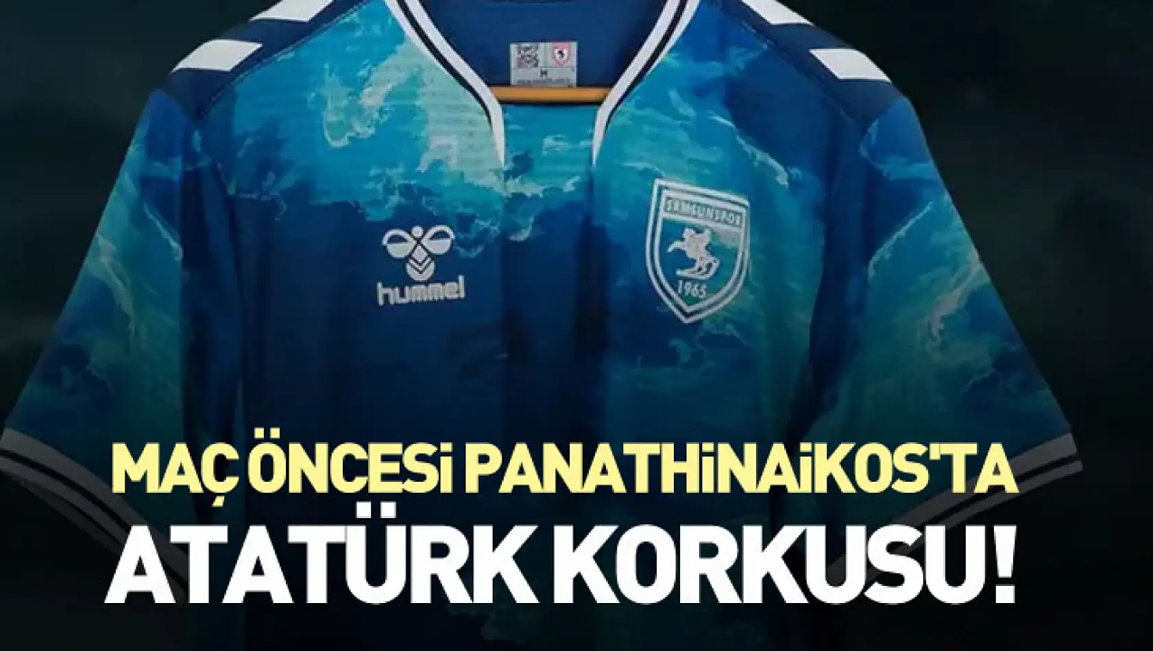 Maç öncesi Panathinaikos'ta Atatürk korkusu!