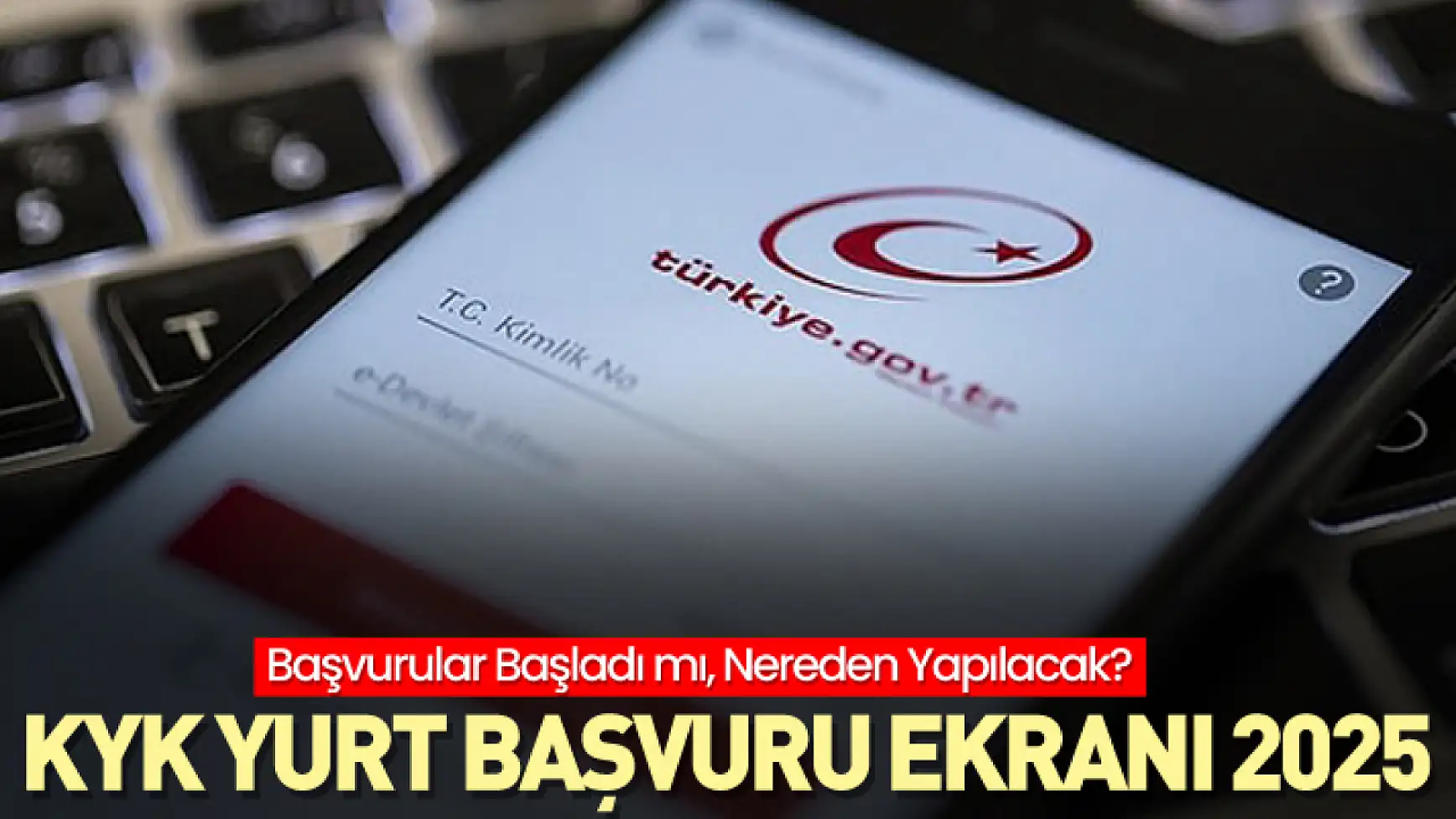 KYK Yurt Başvuru Ekranı 2025: Başvurular Başladı mı, Nereden Yapılacak?