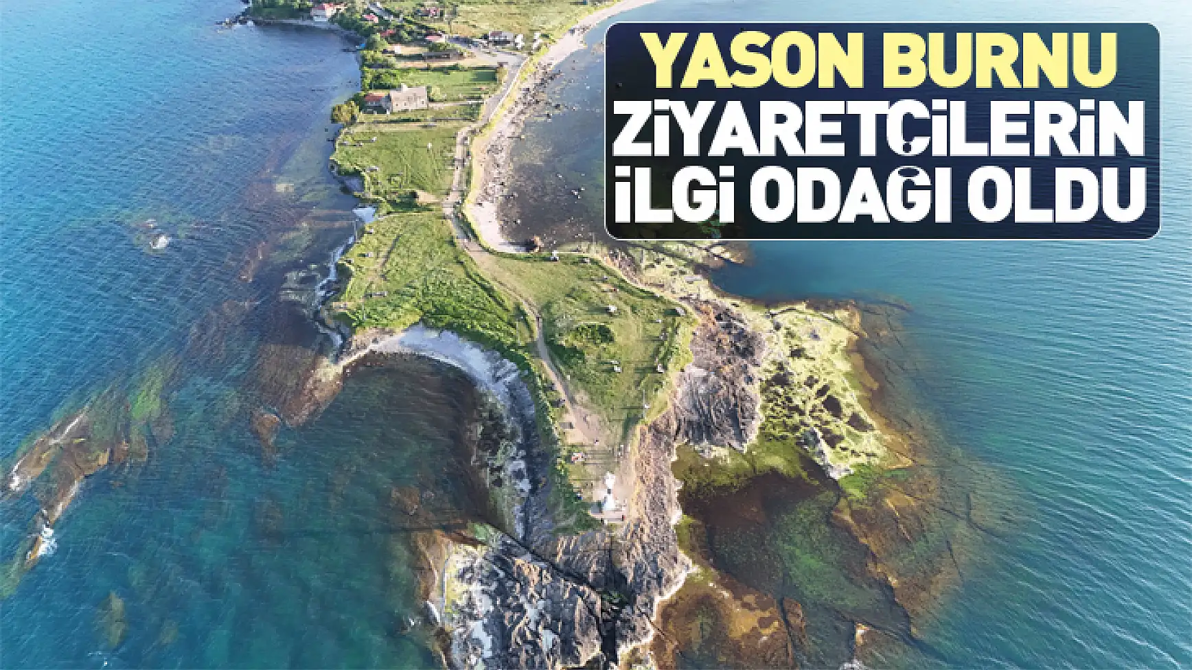 Yason Burnu ziyaretçilerin ilgi odağı oldu