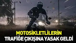 Motosikletlilerin trafiğe çıkışına tekrar yasak geldi