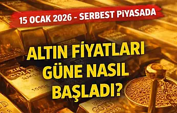 15 Ocak 2026 - Serbest piyasada altın fiyatları güne nasıl başladı?