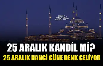 25 Aralık Kandil mi? 25 Aralık Hangi Güne Denk Geliyor