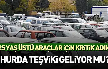 25 yaş üstü araçlar için kritik adım: Hurda teşviki geliyor mu?