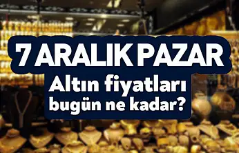 7 Aralık Pazar Günü Altın Ne Kadar? İşte Güncel Alış–Satış
