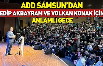 ADD Samsun'dan Edip Akbayram ve Volkan Konak için anlamlı gece
