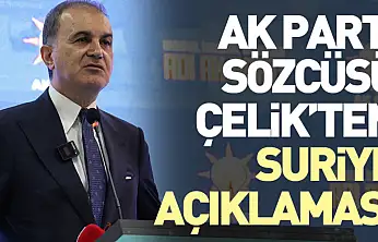 AK Parti Sözcüsü Çelik'ten Suriye Açıklaması