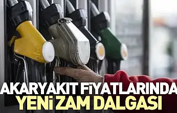 Akaryakıt fiyatlarında yeni zam dalgası